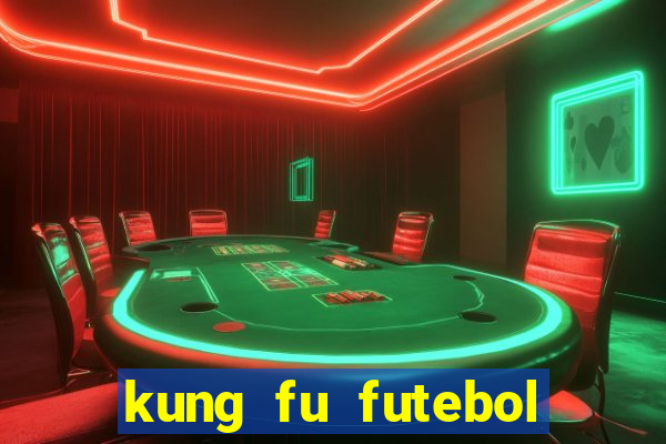 kung fu futebol clube dublado online